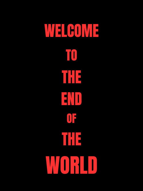 Welcome To The End Of The World poster