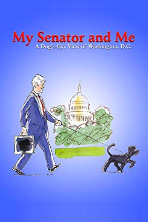 My Senator and Me: A Dog's-Eye View of Washington D.C. (2005) poster