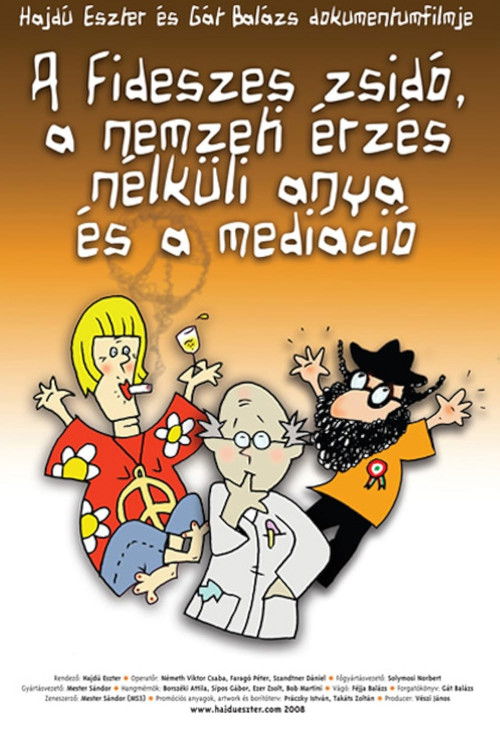 A fideszes zsidó, a nemzeti érzés nélküli anya és a mediáció (2008) poster