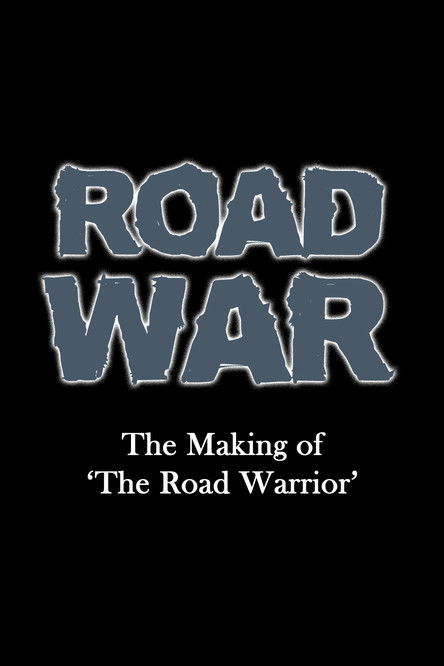 Road War: The Making of 'The Road Warrior' (2016) poster