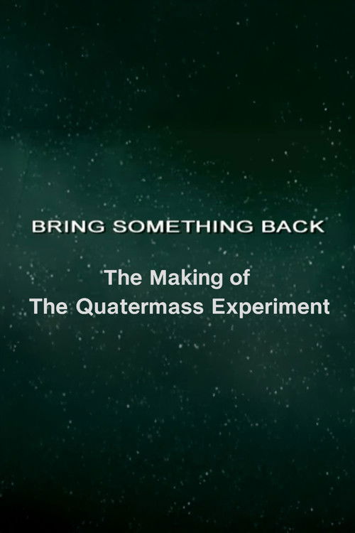 Bring Something Back: The Making of 'The Quatermass Experiment' (2005) poster