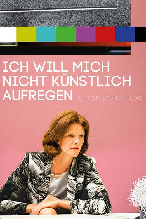 Ich will mich nicht künstlich aufregen (2014) poster