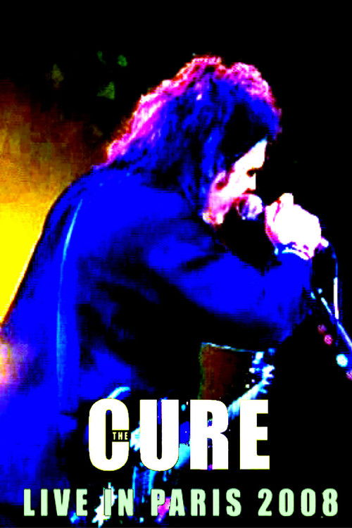 The Cure: Live In Paris 2008 (2008) poster