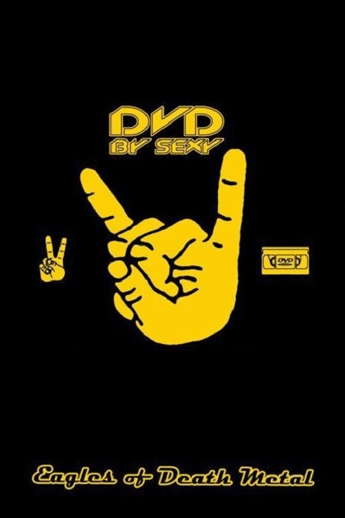 Eagles Of Death Metal - DVD by Sexy (2006) poster