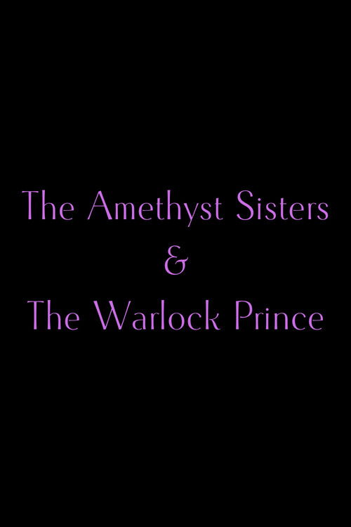 The Amethyst Sisters & The Warlock Prince poster
