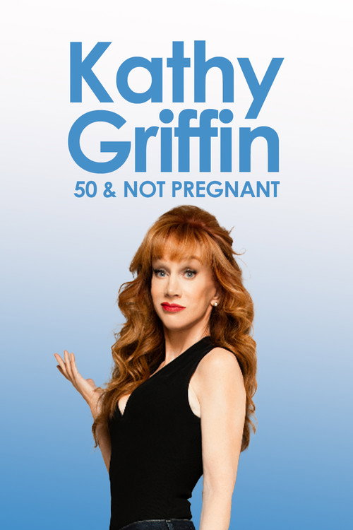 Kathy Griffin: 50 And Not Pregnant (2011) poster