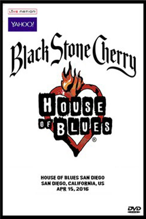 Black Stone Cherry - House Of Blues, San Diego '16 (2016) poster