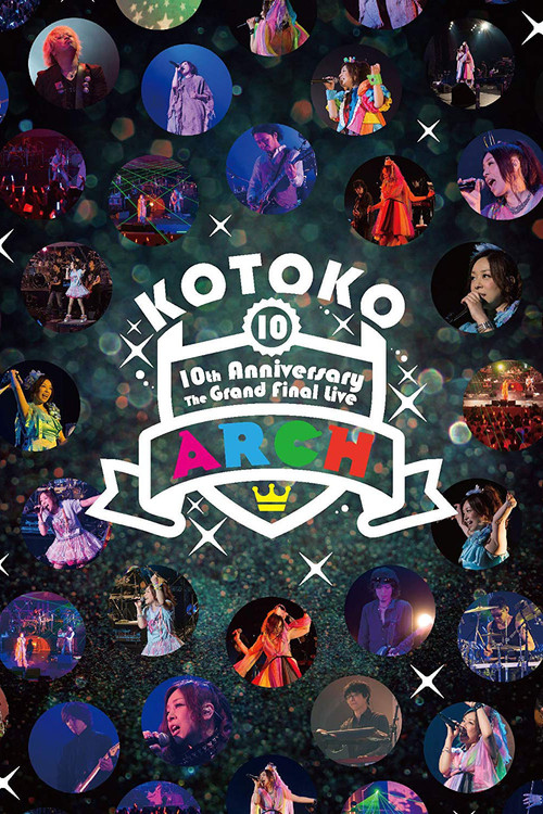 KOTOKO / 「10th Anniversary The Grand Final Live "ARCH"」 (2015) poster