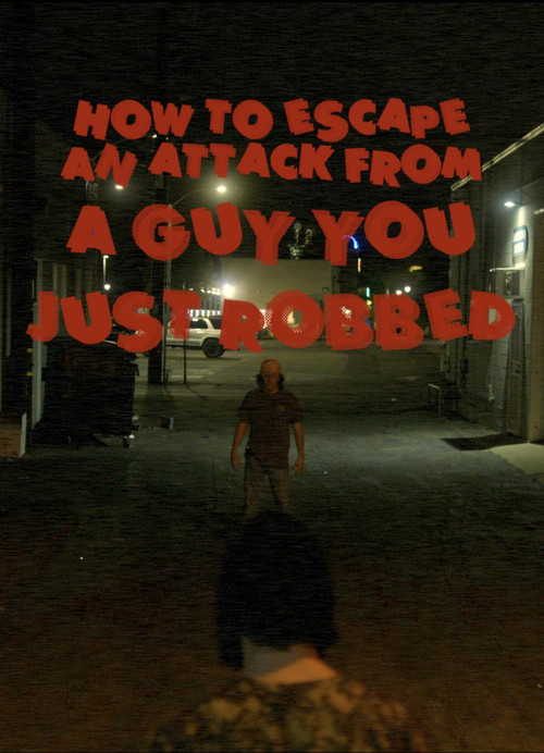 How To Escape an Attack From a Guy You Just Robbed poster