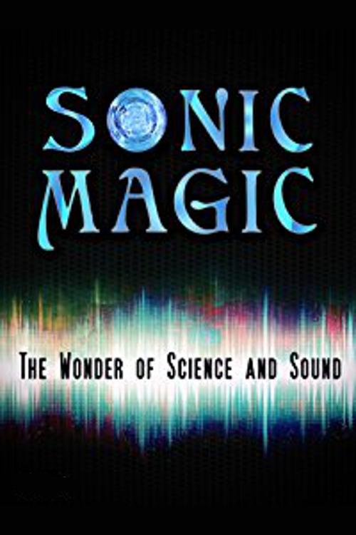 Sonic Magic: The Wonder and Science of Sound (2015) poster