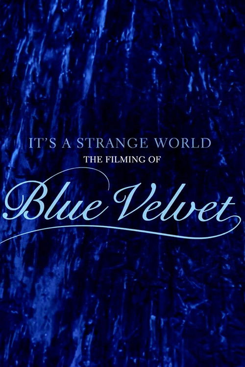 It's a Strange World: The Filming of 'Blue Velvet' (2019) poster