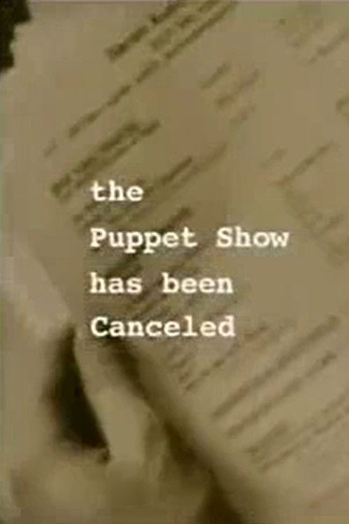 The Puppet Show Has Been Canceled (2004) poster