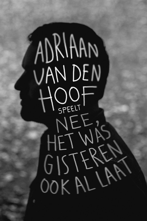 Adriaan Van den Hoof: Nee, het was gisteren ook al laat (2017) poster