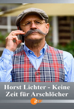 Horst Lichter - Keine Zeit für Arschlöcher (2022) poster
