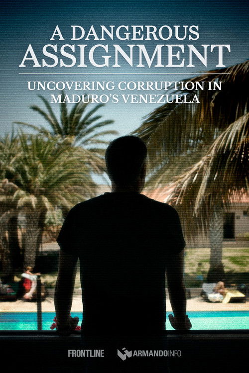 A Dangerous Assignment: Uncovering Corruption in Maduro’s Venezuela (2024) poster