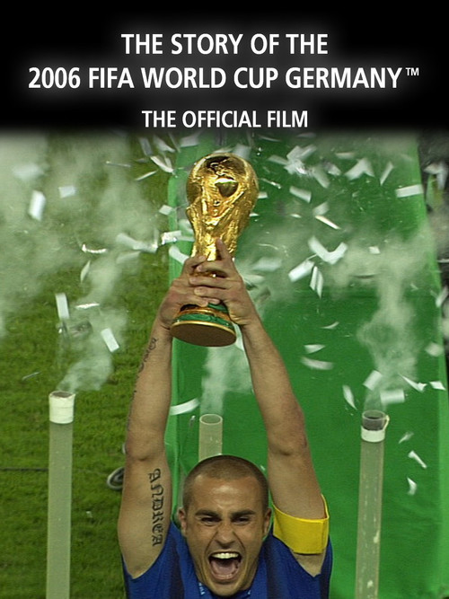The Story of the 2006 FIFA World Cup: The Official Film of 2006 FIFA World Cup Germany (2006) poster