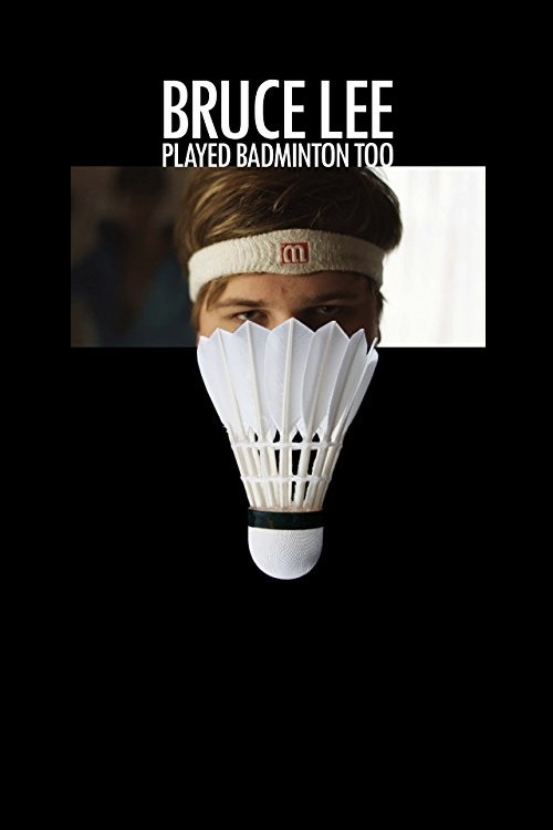 Bruce Lee Played Badminton Too (2011) poster
