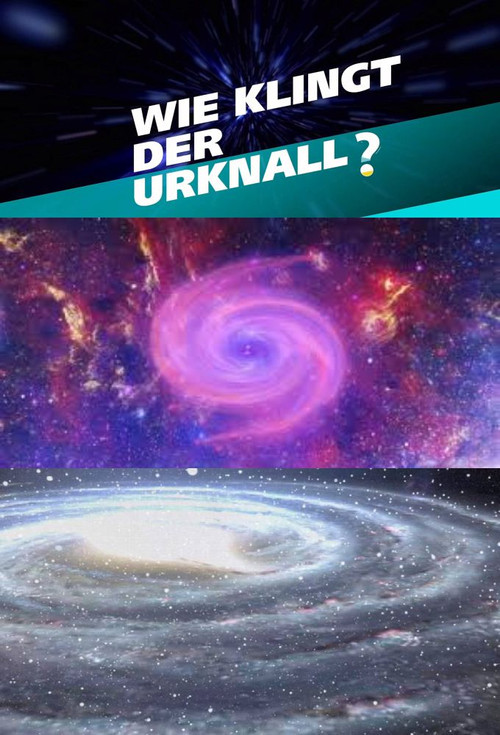 Wie klingt der Urknall – Botschaften vom Anfang des Universums (2019) poster
