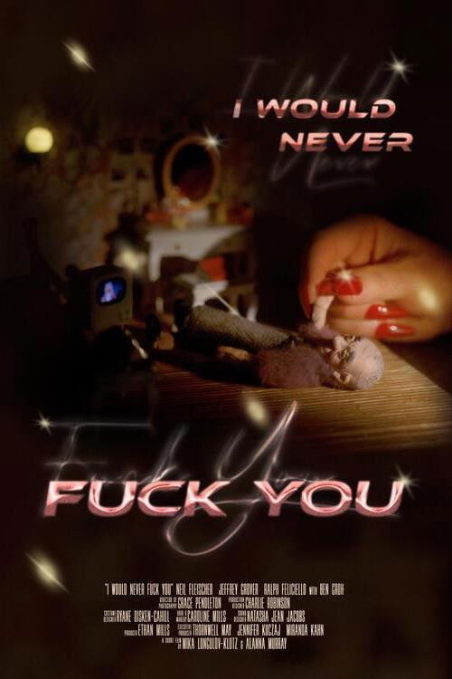 I Would Never Fuck You (2025) poster