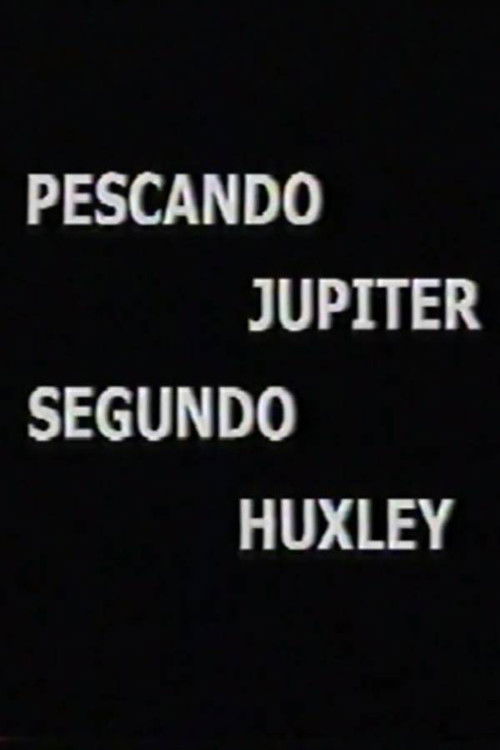 Pescando Júpiter Segundo Huxley (2001) poster