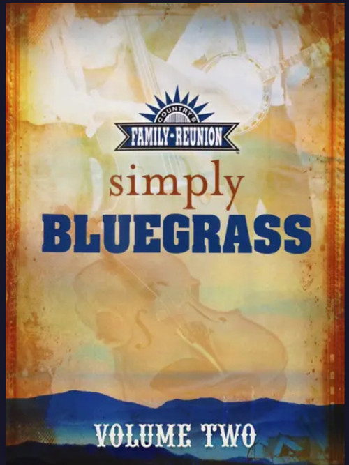 Country's Family Reunion: Simply Bluegrass - Volumes One & Two (2013) poster