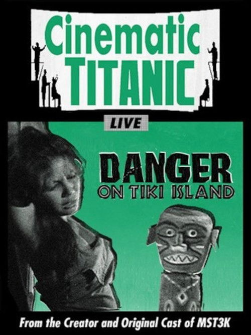 Cinematic Titanic: Danger on Tiki Island (2010) poster