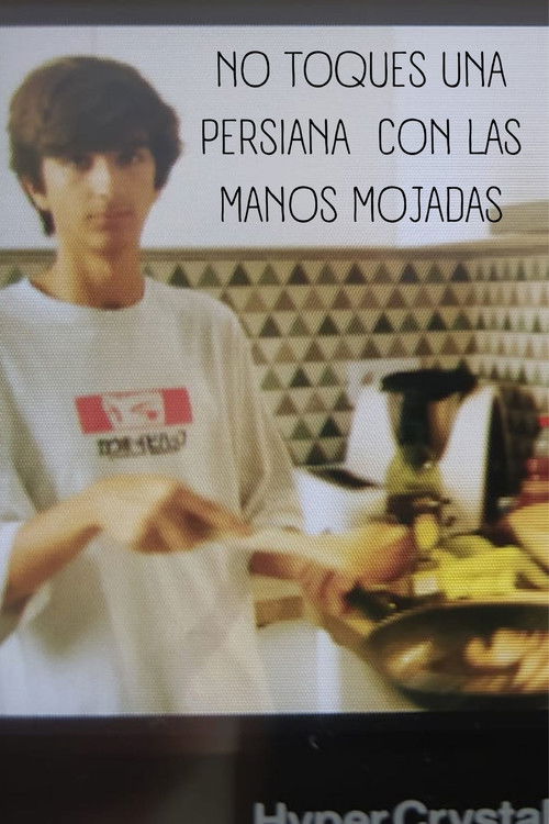 NO TOQUES UNA PERSIANA CON LAS MANOS MOJADAS (2022) poster