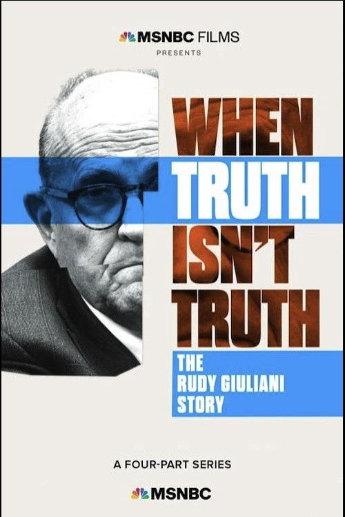 When Truth Isn't Truth: The Rudy Giuliani Story (2023) poster
