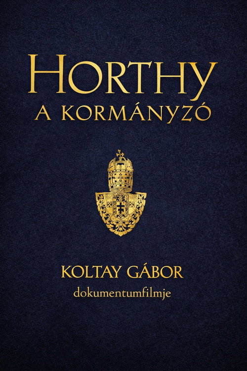 Horthy, a kormányzó (2006) poster