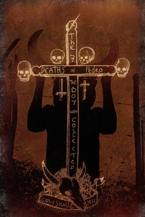 The seven deaths of Pedro. The boy who collected cow skulls. (2012) poster