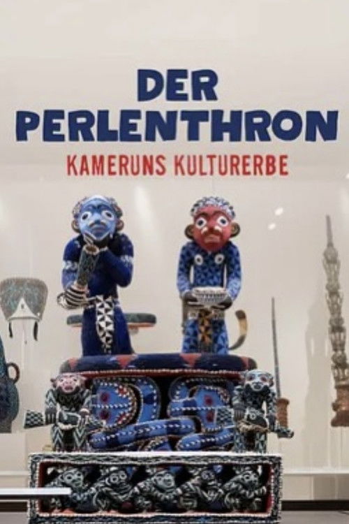 Der Perlenthron - Kameruns Kulturerbe in deutschen Museen (2024) poster