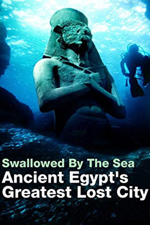 Swallowed By The Sea: Ancient Egypt's Greatest Lost City (2014) poster