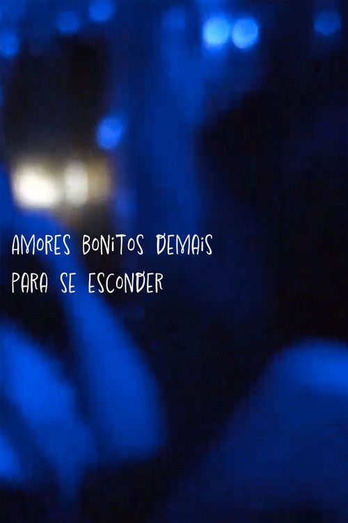 Amores Bonitos Demais Para Se Esconder (2022) poster
