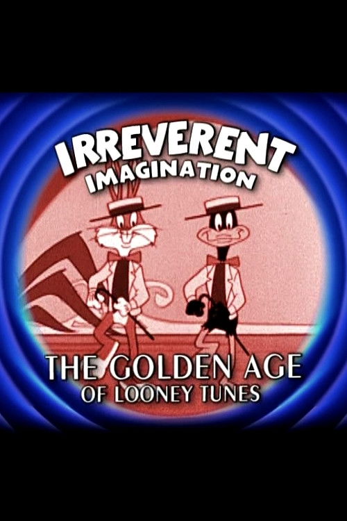 Irreverent Imagination: The Golden Age of the Looney Tunes (2003) poster
