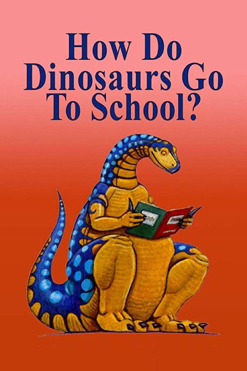 How Do Dinosaurs Go To School? (2009) poster