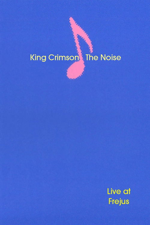 King Crimson: The Noise (Live at Frejus) (1984) poster