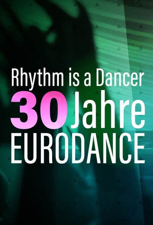 Rhythm is a Dancer - 30 Jahre Eurodance (2023) poster