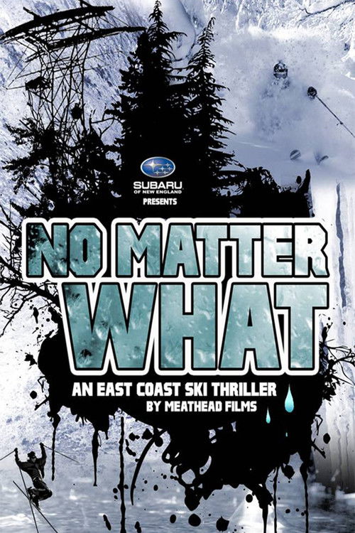 No Matter What: An East Coast Ski Thriller by Meathead Films (2012) poster
