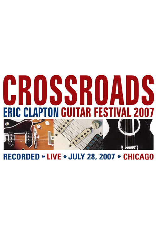 Eric Clapton's Crossroads Guitar Festival 2007 (2007) poster
