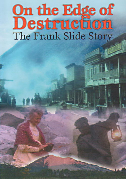 On the Edge of Destruction: The Frank Slide Story (2003) poster