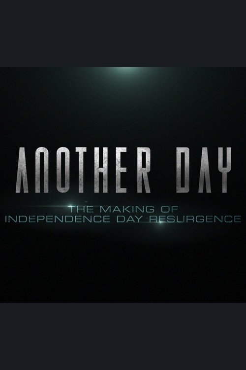 Another Day: The Making of 'Independence Day: Resurgence' (2016) poster