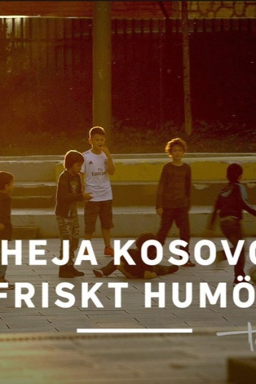 Heja Kosovo friskt humör (2017) poster