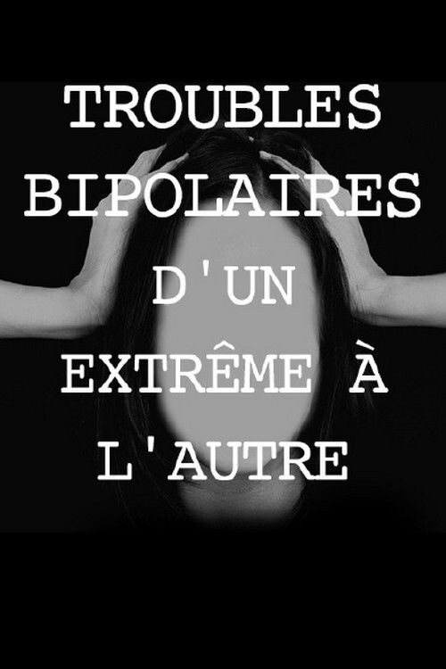 Troubles bipolaires, d'un extrême à l'autre (2017) poster