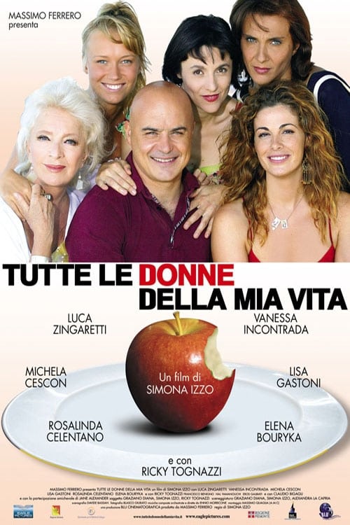 Tutte le donne della mia vita (2007) poster