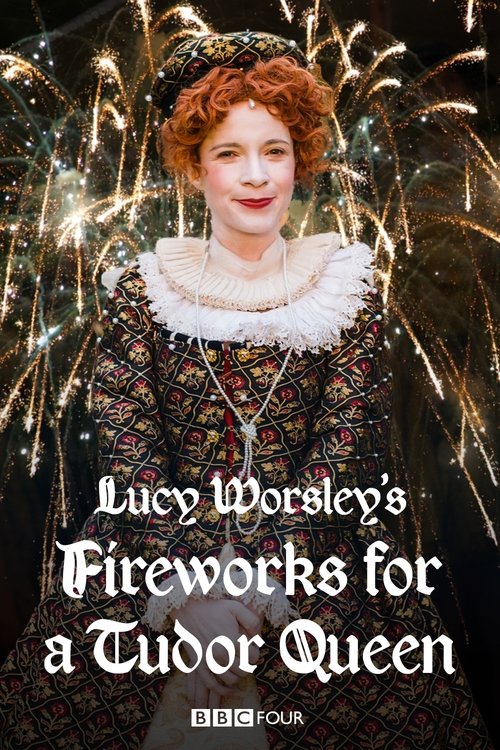 Lucy Worsley's Fireworks for a Tudor Queen (2018) poster