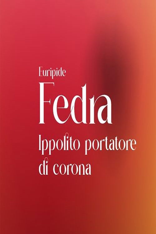 Fedra - Ippolito portatore di corona (2024) poster
