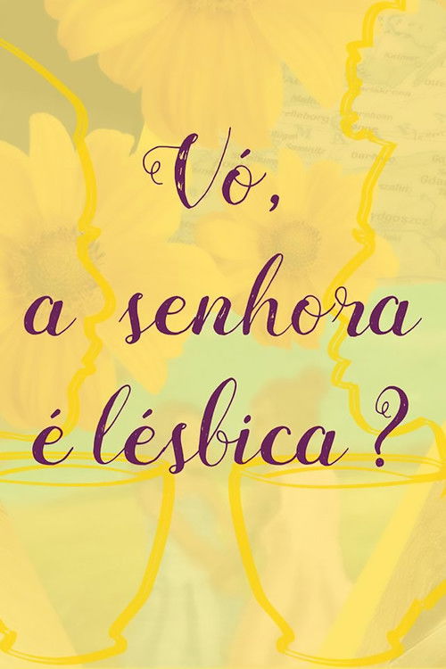 Vó, a Senhora é Lésbica? (2018) poster