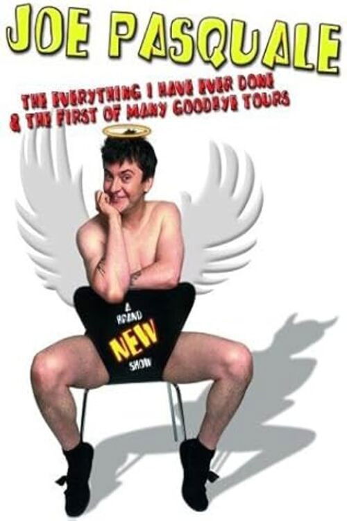 Joe Pasquale: The Everything I Have Ever Done & The First of Many Goodbye Tours (2004) poster