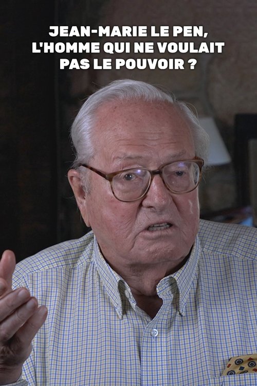 Jean-Marie Le Pen, l'homme qui ne voulait pas le pouvoir ? (2022) poster
