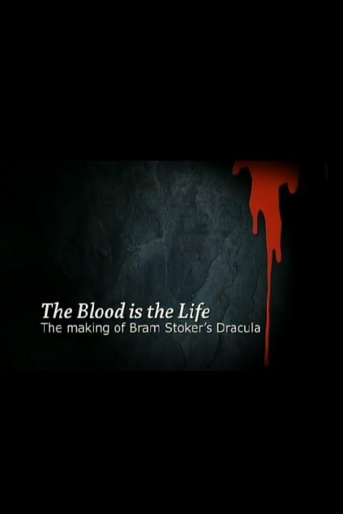 The Blood Is the Life: The Making of 'Bram Stoker's Dracula' (2007) poster